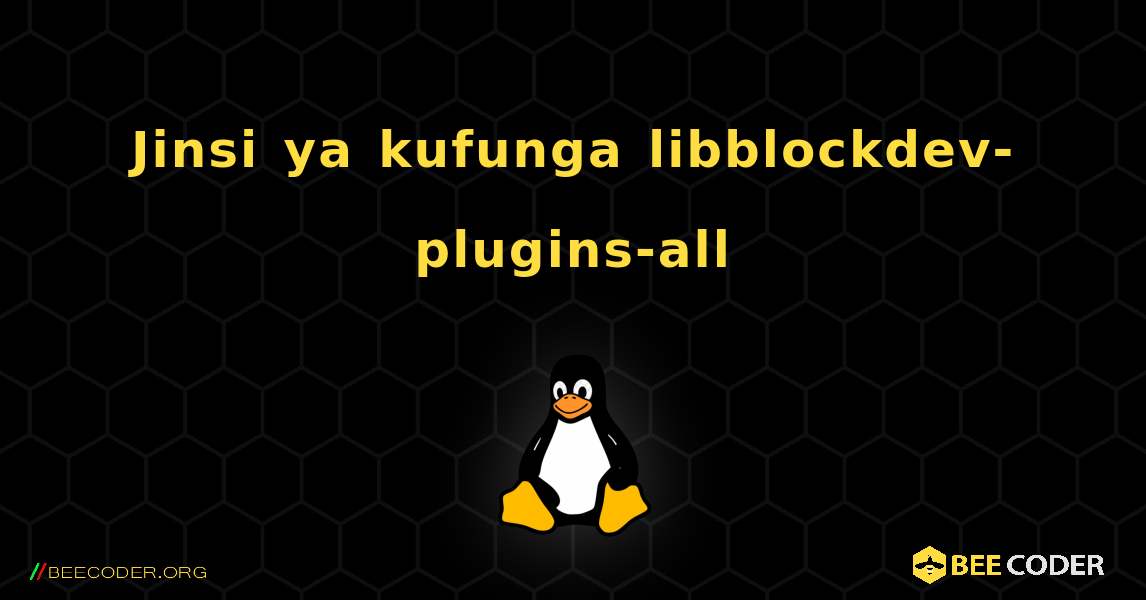 Jinsi ya kufunga libblockdev-plugins-all . Linux