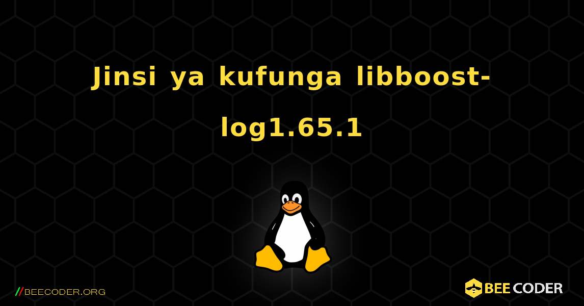 Jinsi ya kufunga libboost-log1.65.1 . Linux