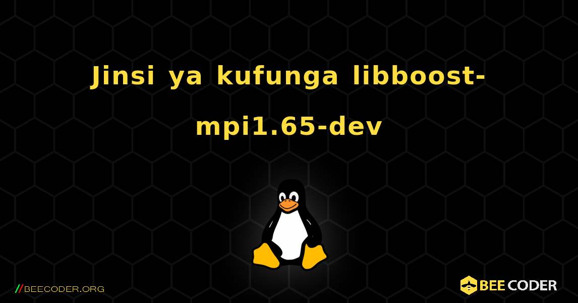 Jinsi ya kufunga libboost-mpi1.65-dev . Linux