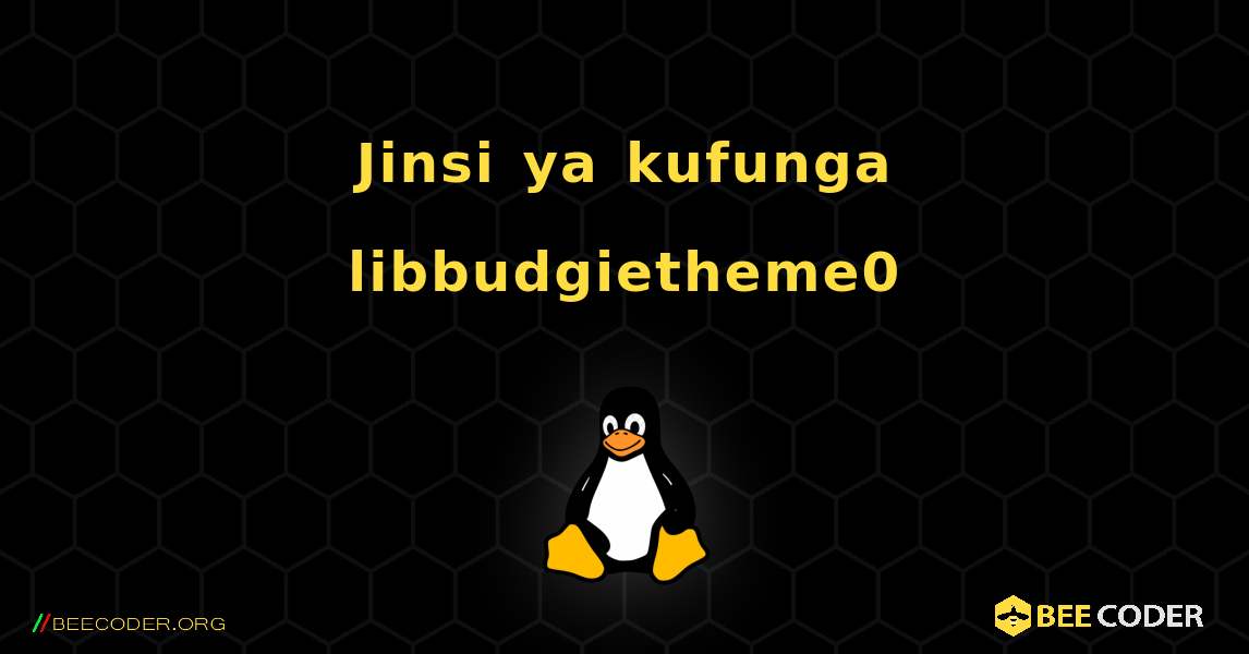 Jinsi ya kufunga libbudgietheme0 . Linux