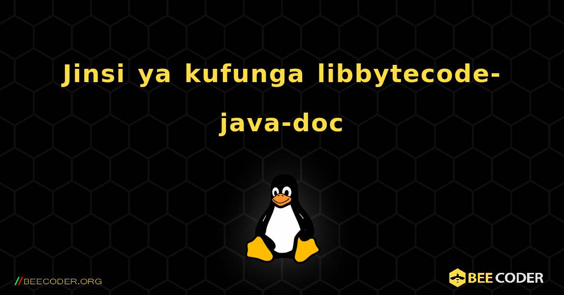 Jinsi ya kufunga libbytecode-java-doc . Linux