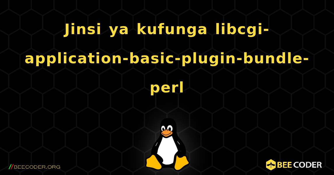 Jinsi ya kufunga libcgi-application-basic-plugin-bundle-perl . Linux