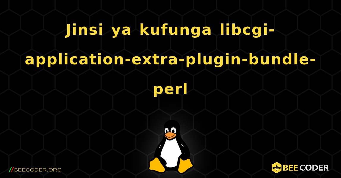 Jinsi ya kufunga libcgi-application-extra-plugin-bundle-perl . Linux