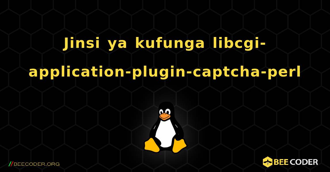 Jinsi ya kufunga libcgi-application-plugin-captcha-perl . Linux