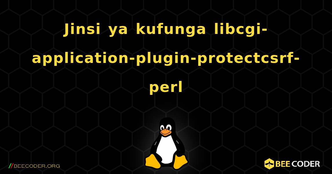 Jinsi ya kufunga libcgi-application-plugin-protectcsrf-perl . Linux