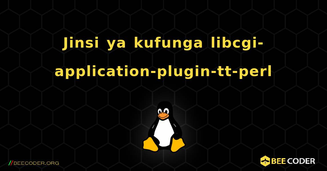Jinsi ya kufunga libcgi-application-plugin-tt-perl . Linux