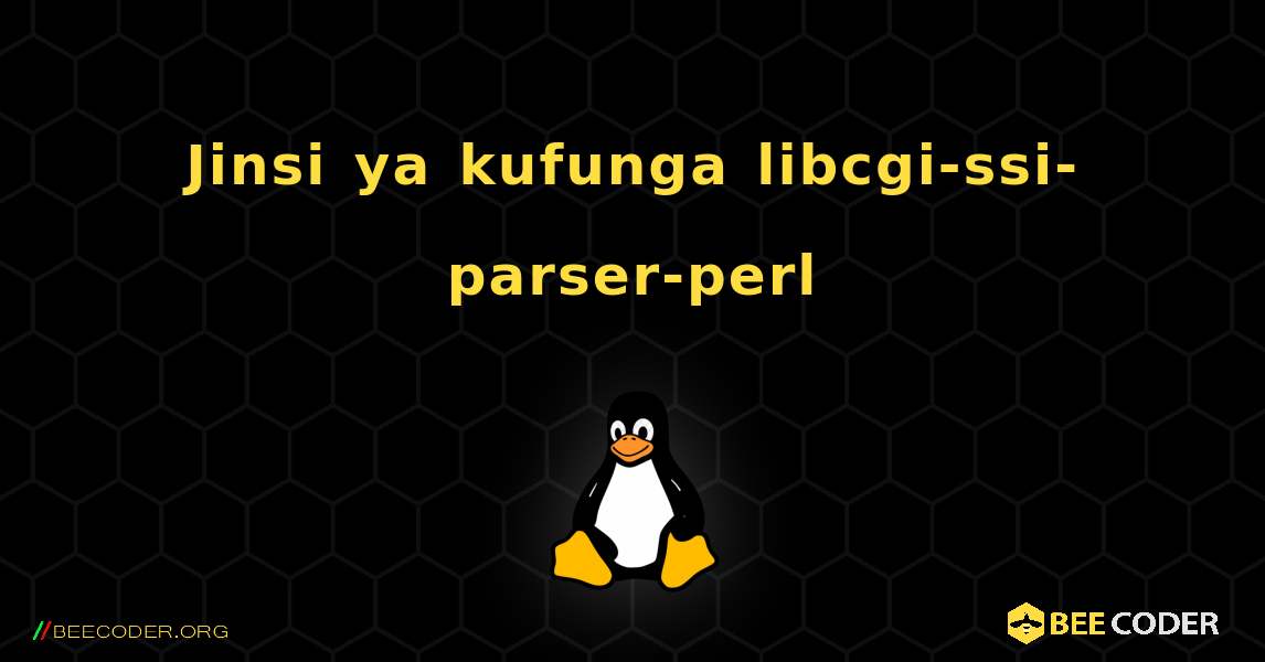 Jinsi ya kufunga libcgi-ssi-parser-perl . Linux