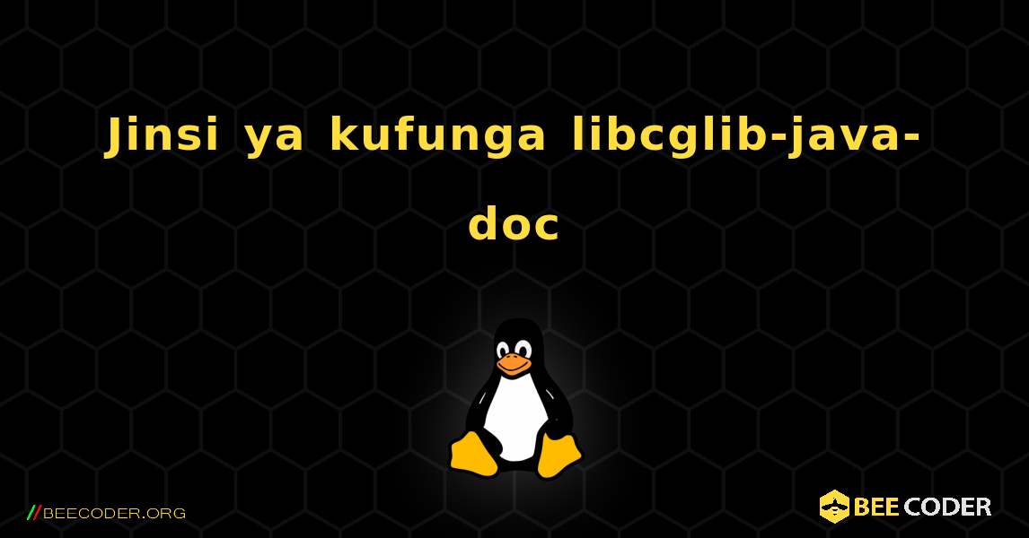 Jinsi ya kufunga libcglib-java-doc . Linux