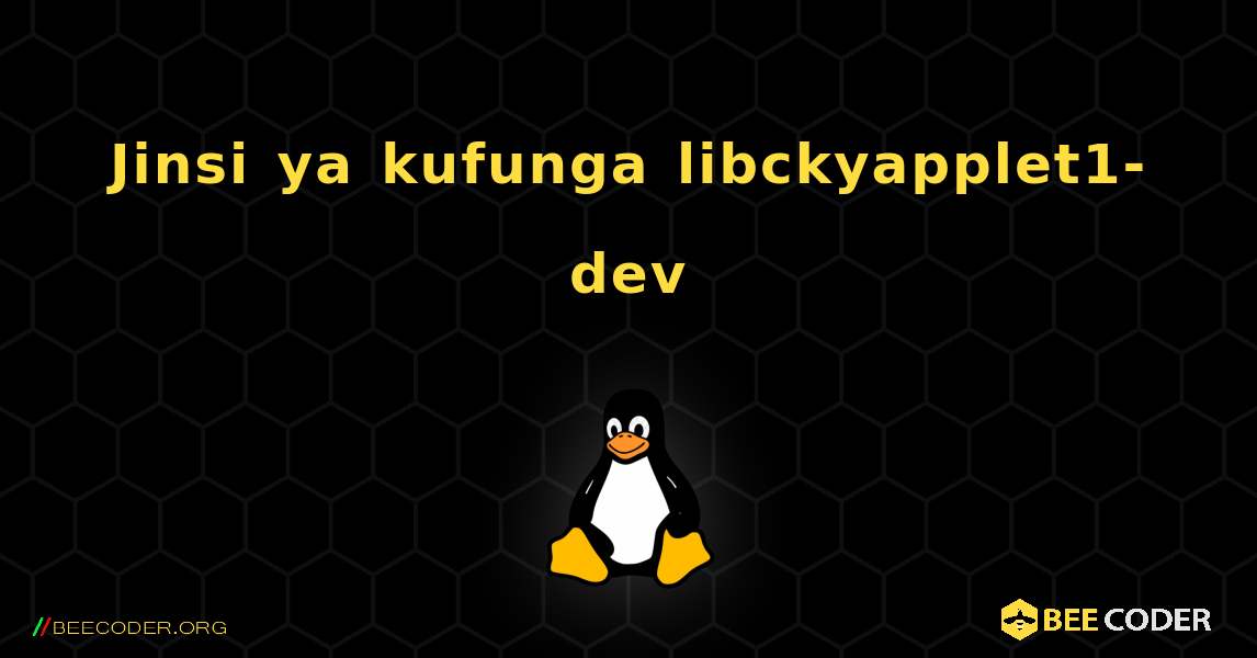 Jinsi ya kufunga libckyapplet1-dev . Linux