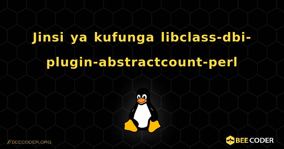 Jinsi ya kufunga libclass-dbi-plugin-abstractcount-perl . Linux