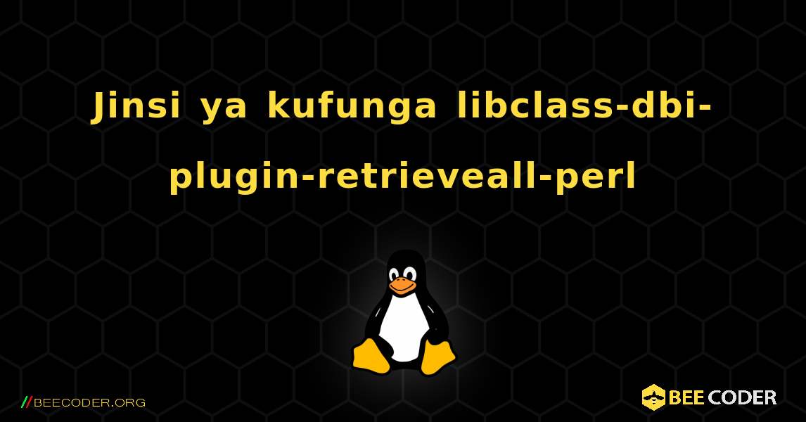 Jinsi ya kufunga libclass-dbi-plugin-retrieveall-perl . Linux