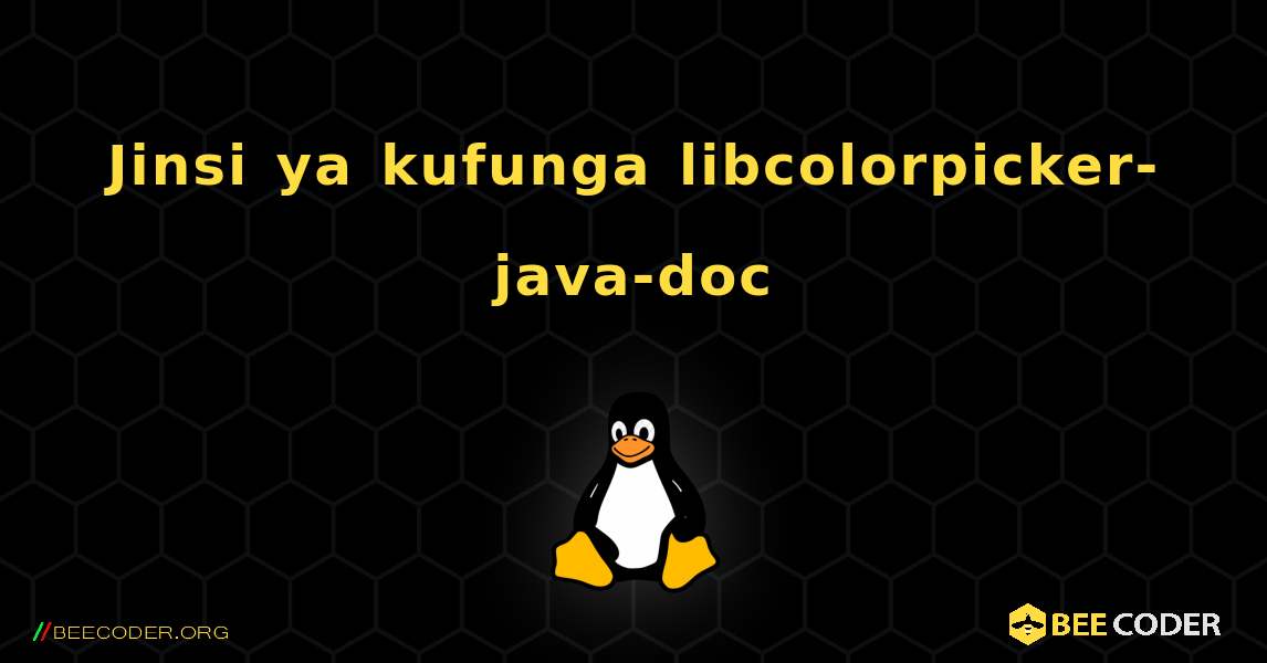 Jinsi ya kufunga libcolorpicker-java-doc . Linux