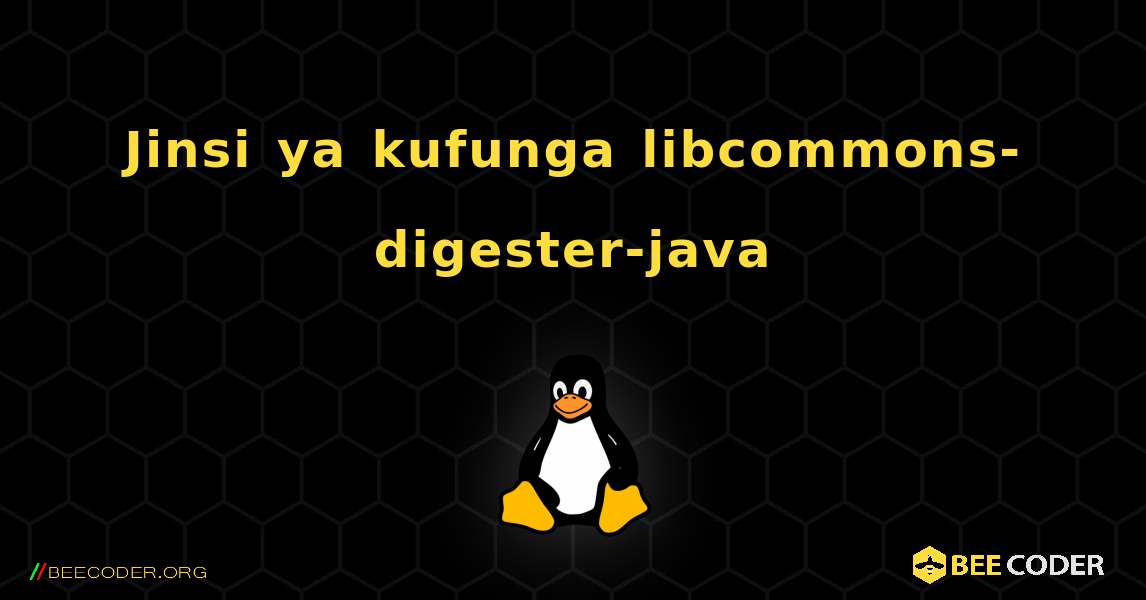 Jinsi ya kufunga libcommons-digester-java . Linux
