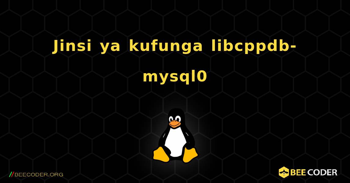 Jinsi ya kufunga libcppdb-mysql0 . Linux