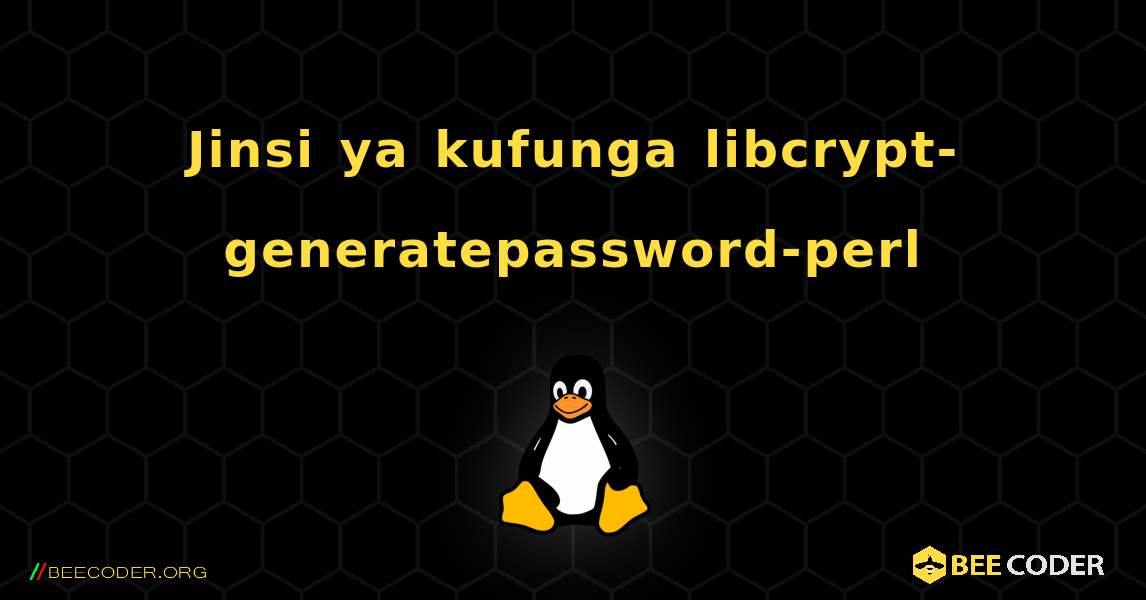 Jinsi ya kufunga libcrypt-generatepassword-perl . Linux