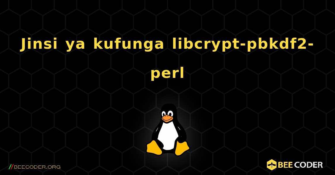 Jinsi ya kufunga libcrypt-pbkdf2-perl . Linux