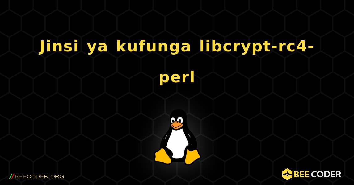 Jinsi ya kufunga libcrypt-rc4-perl . Linux