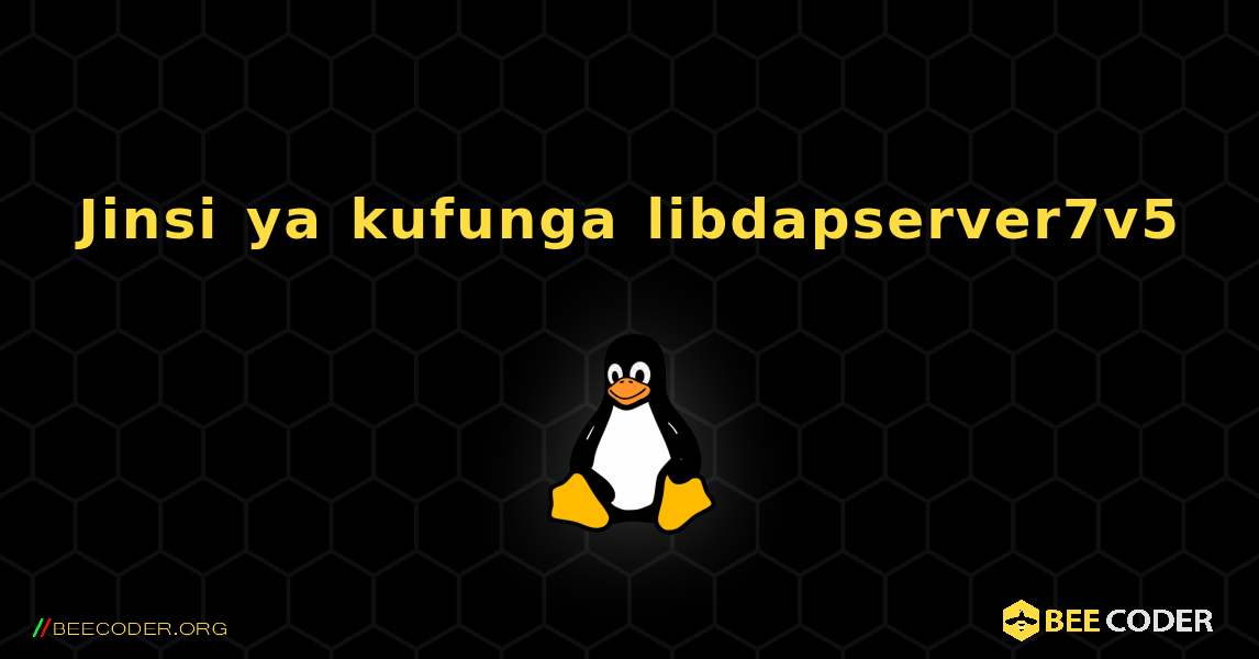Jinsi ya kufunga libdapserver7v5 . Linux