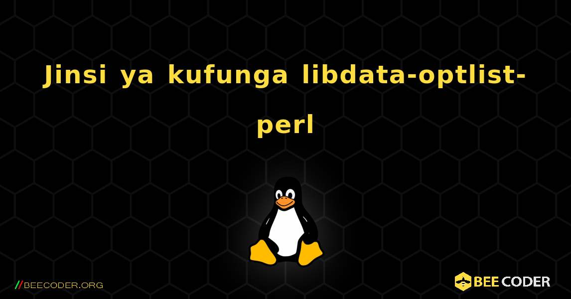 Jinsi ya kufunga libdata-optlist-perl . Linux