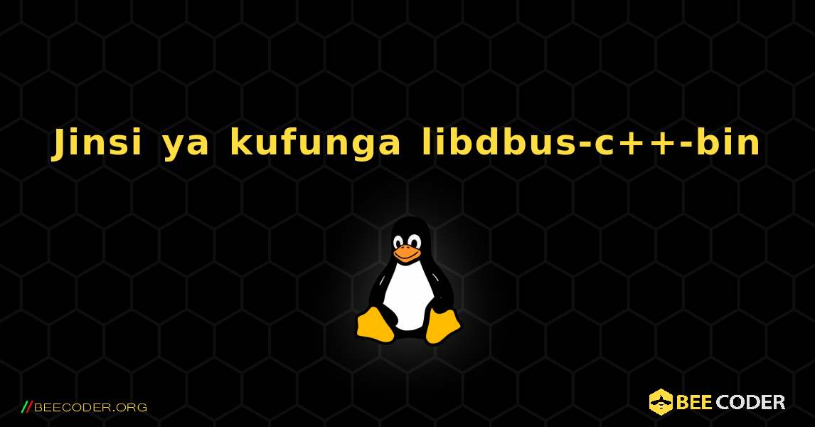Jinsi ya kufunga libdbus-c++-bin . Linux
