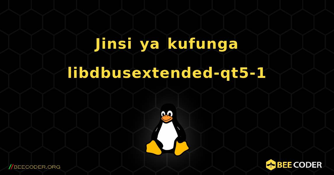 Jinsi ya kufunga libdbusextended-qt5-1 . Linux