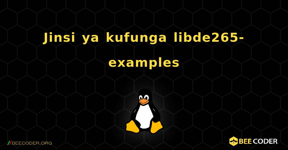 Jinsi ya kufunga libde265-examples . Linux