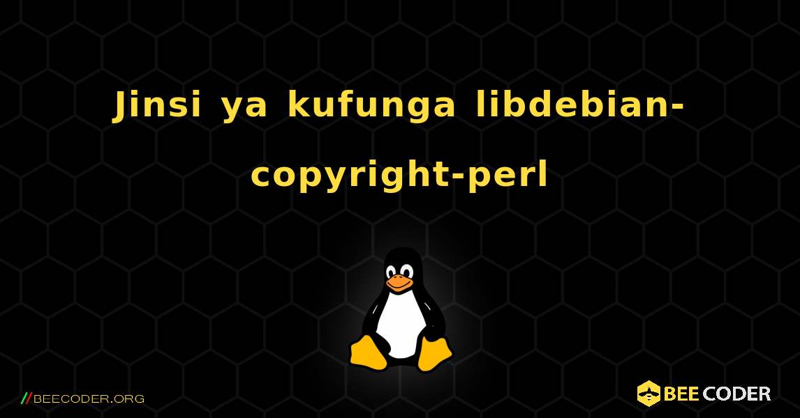 Jinsi ya kufunga libdebian-copyright-perl . Linux