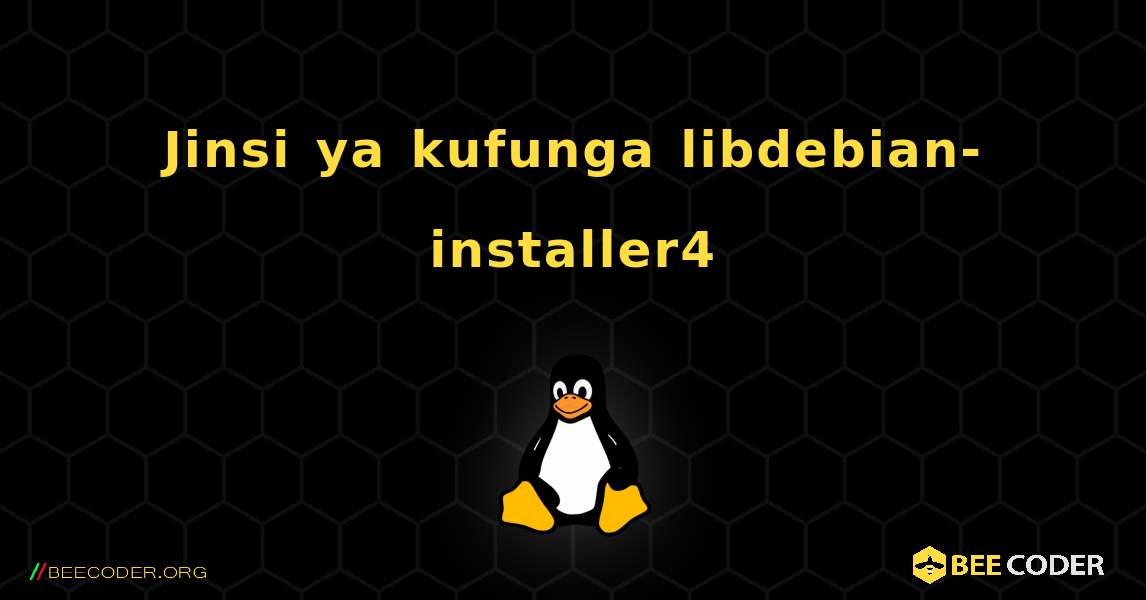 Jinsi ya kufunga libdebian-installer4 . Linux