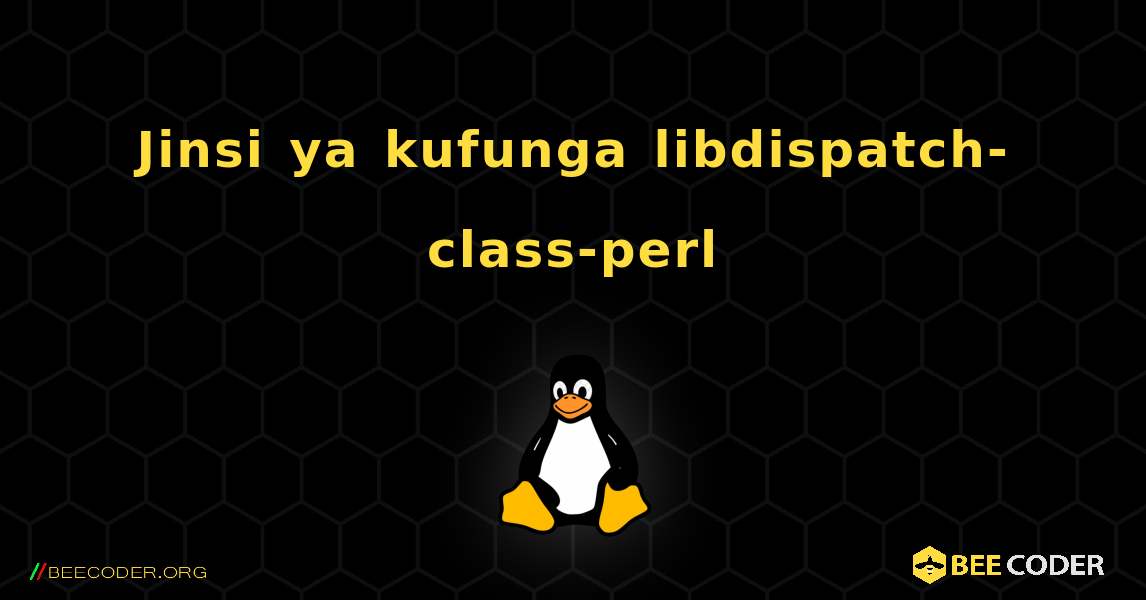 Jinsi ya kufunga libdispatch-class-perl . Linux