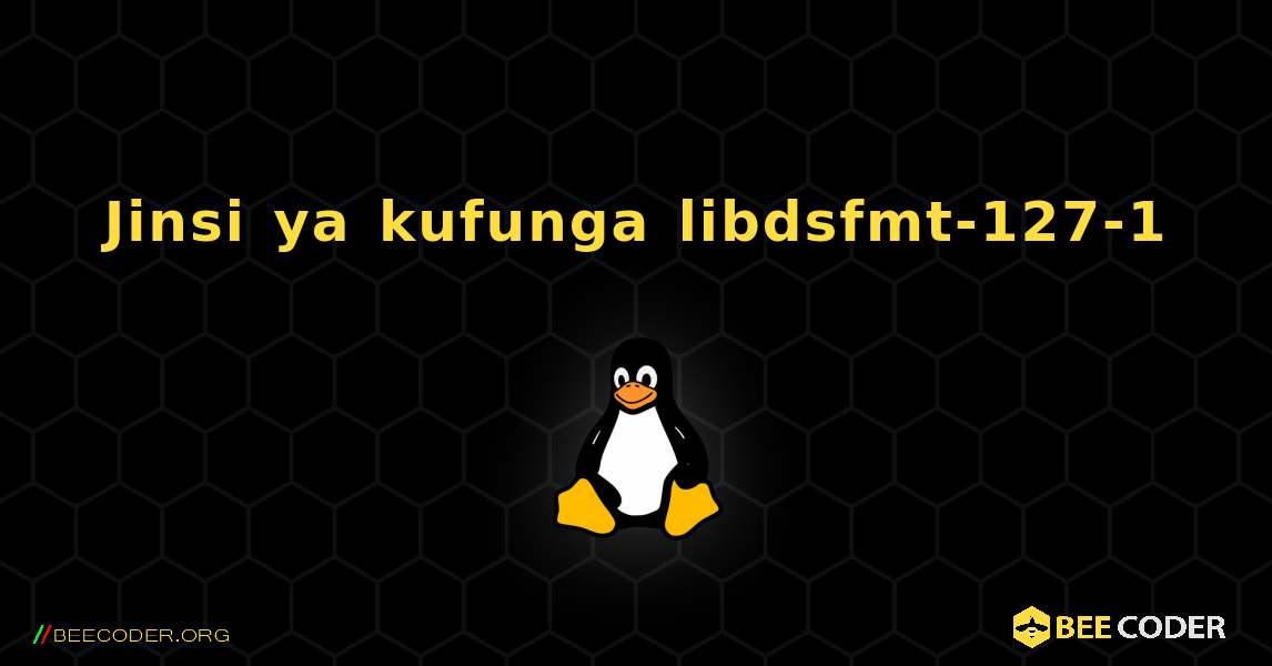 Jinsi ya kufunga libdsfmt-127-1 . Linux