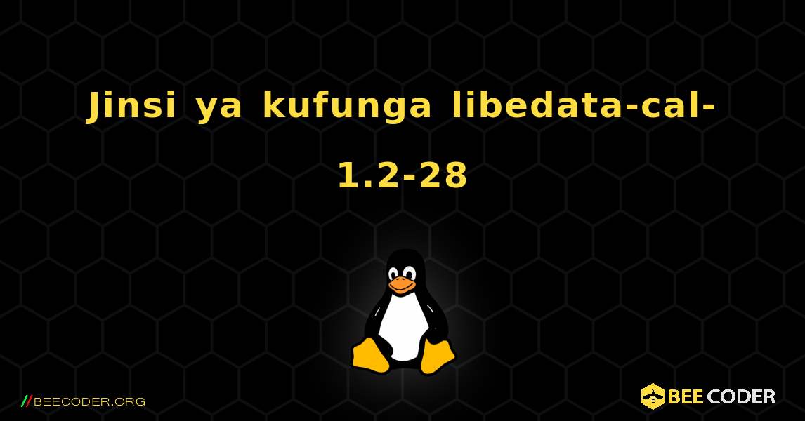 Jinsi ya kufunga libedata-cal-1.2-28 . Linux