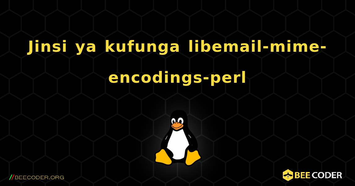 Jinsi ya kufunga libemail-mime-encodings-perl . Linux