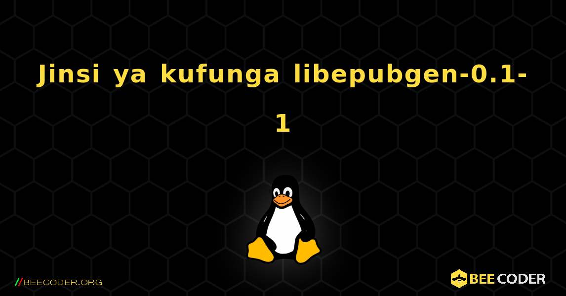 Jinsi ya kufunga libepubgen-0.1-1 . Linux