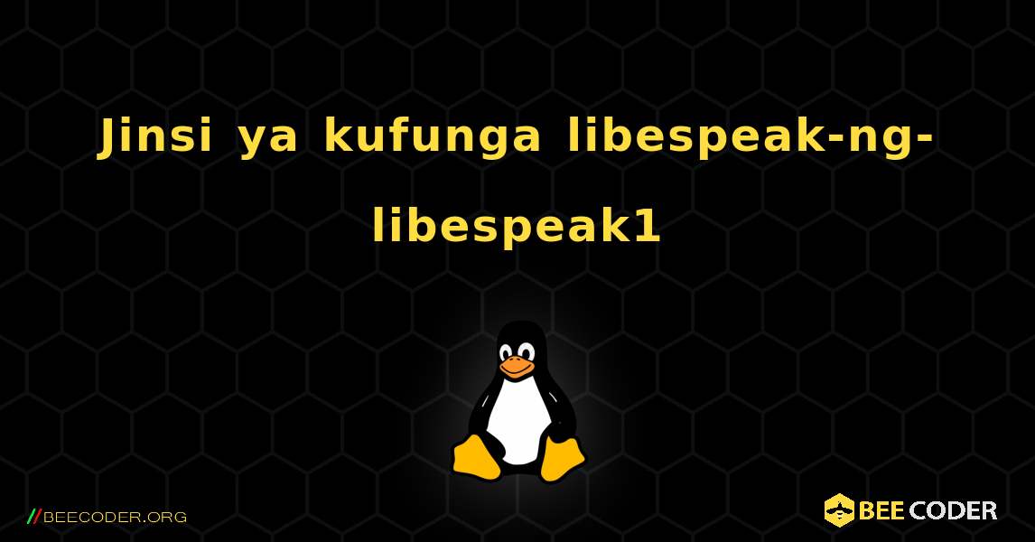 Jinsi ya kufunga libespeak-ng-libespeak1 . Linux