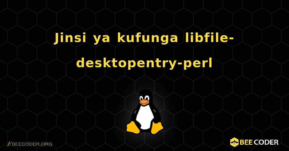 Jinsi ya kufunga libfile-desktopentry-perl . Linux