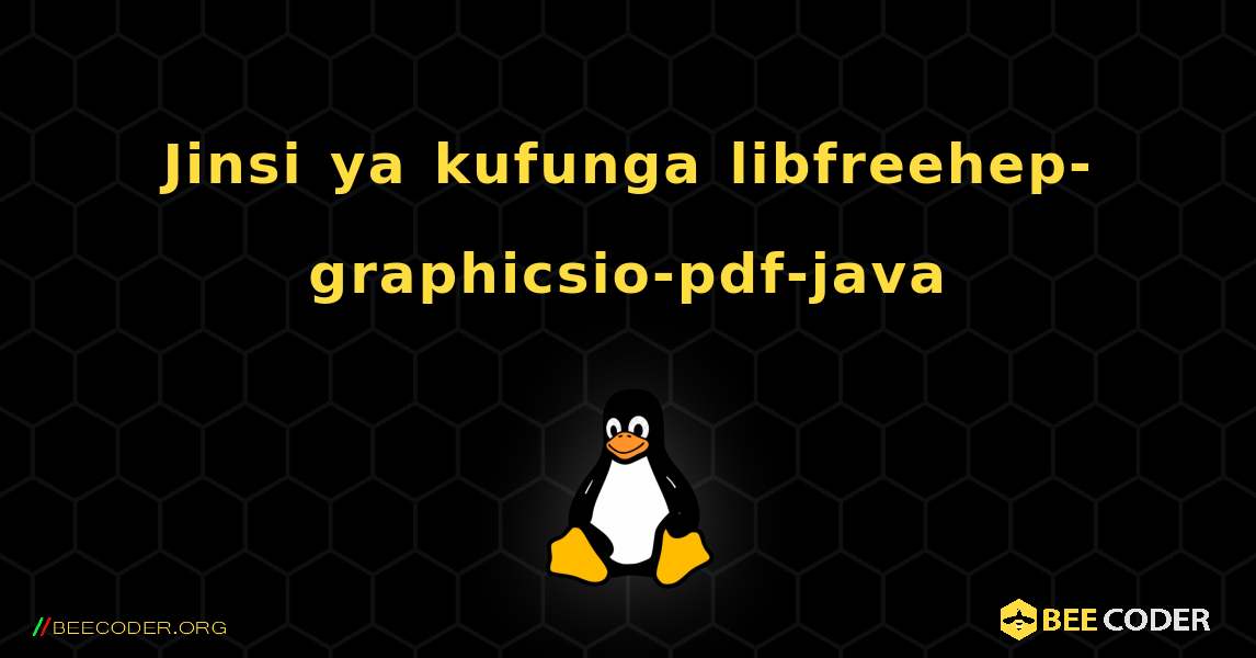 Jinsi ya kufunga libfreehep-graphicsio-pdf-java . Linux