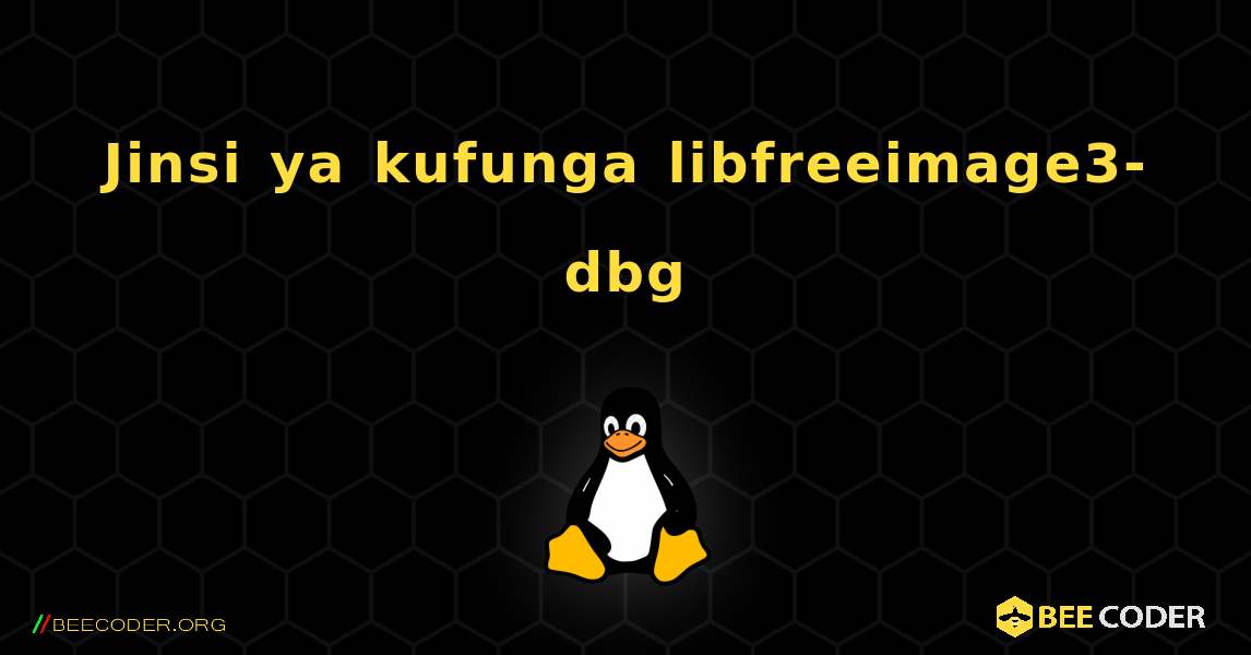 Jinsi ya kufunga libfreeimage3-dbg . Linux