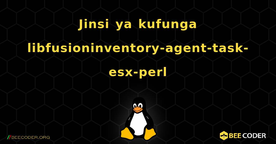 Jinsi ya kufunga libfusioninventory-agent-task-esx-perl . Linux