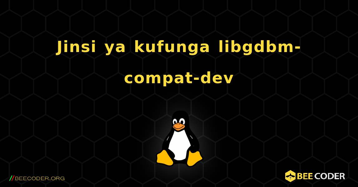 Jinsi ya kufunga libgdbm-compat-dev . Linux