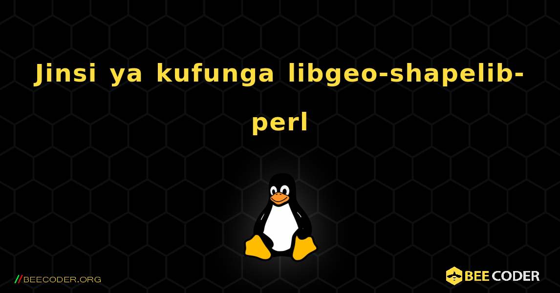 Jinsi ya kufunga libgeo-shapelib-perl . Linux