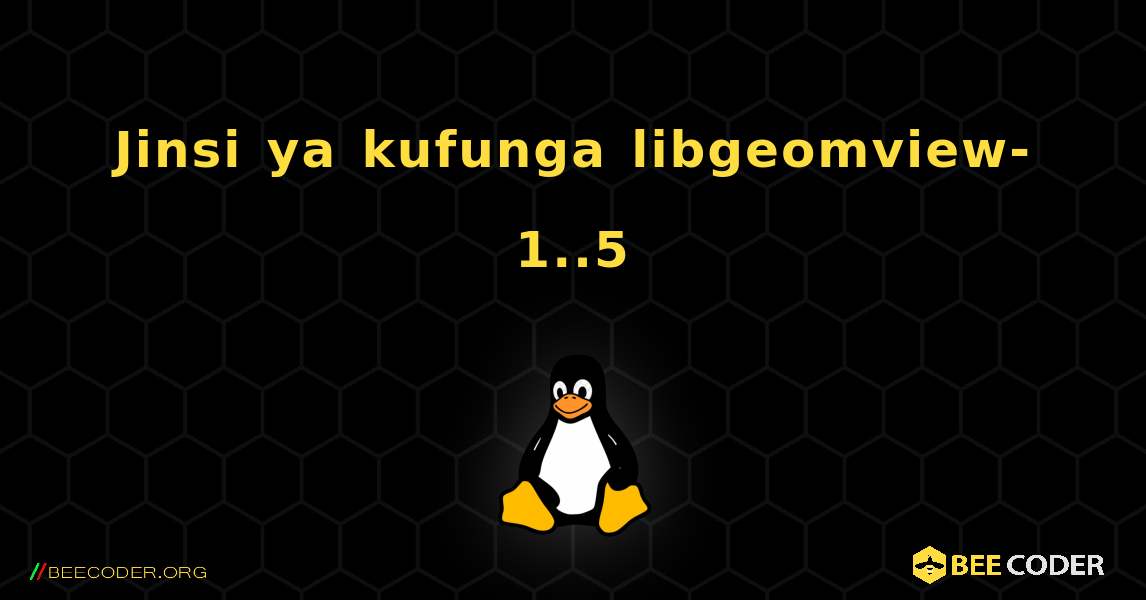 Jinsi ya kufunga libgeomview-1..5 . Linux