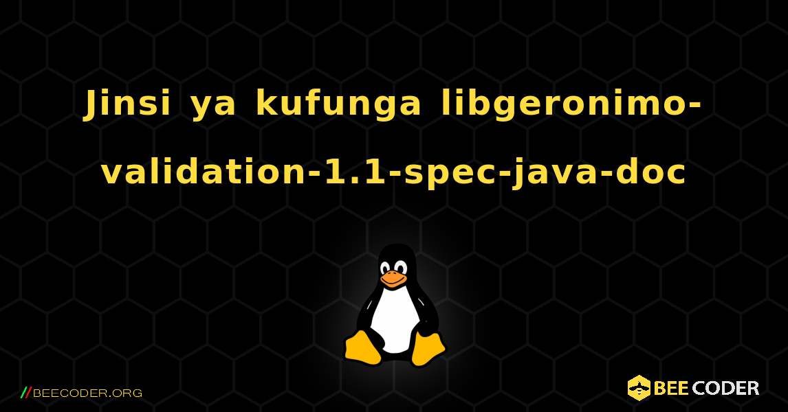 Jinsi ya kufunga libgeronimo-validation-1.1-spec-java-doc . Linux