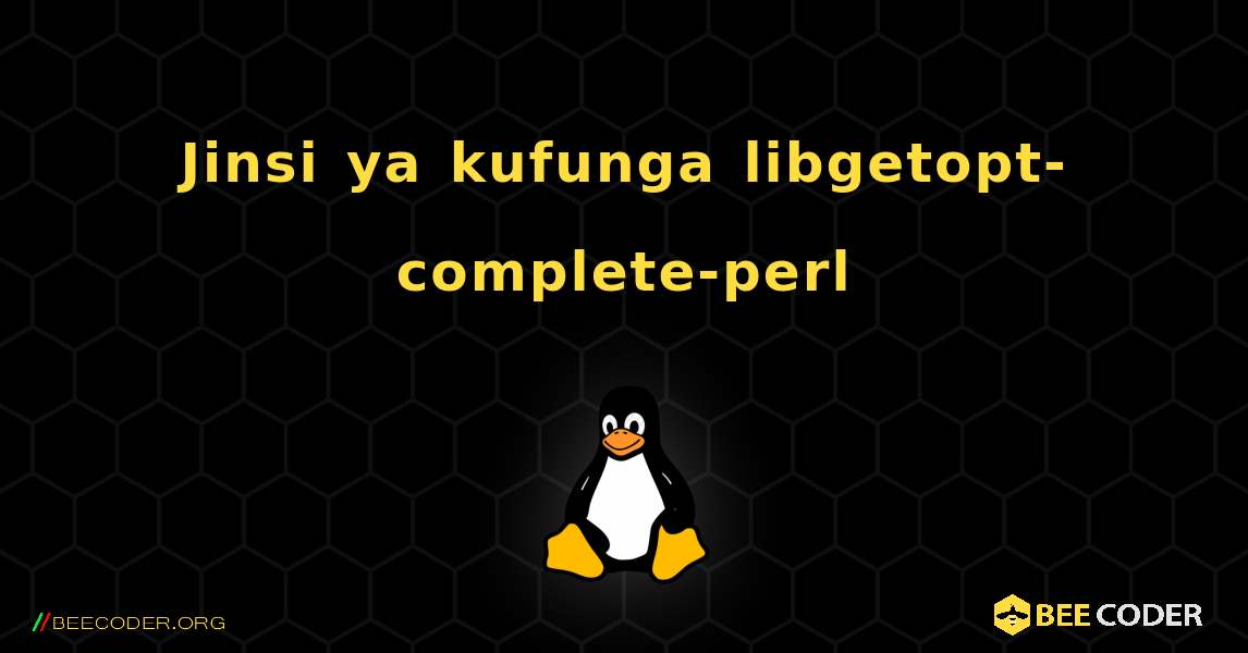 Jinsi ya kufunga libgetopt-complete-perl . Linux