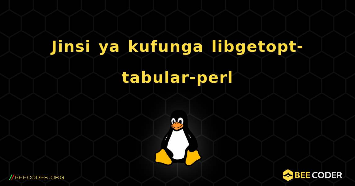 Jinsi ya kufunga libgetopt-tabular-perl . Linux