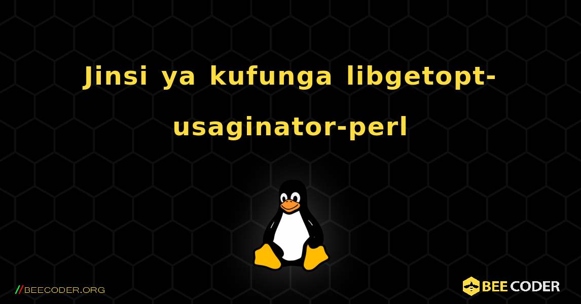 Jinsi ya kufunga libgetopt-usaginator-perl . Linux