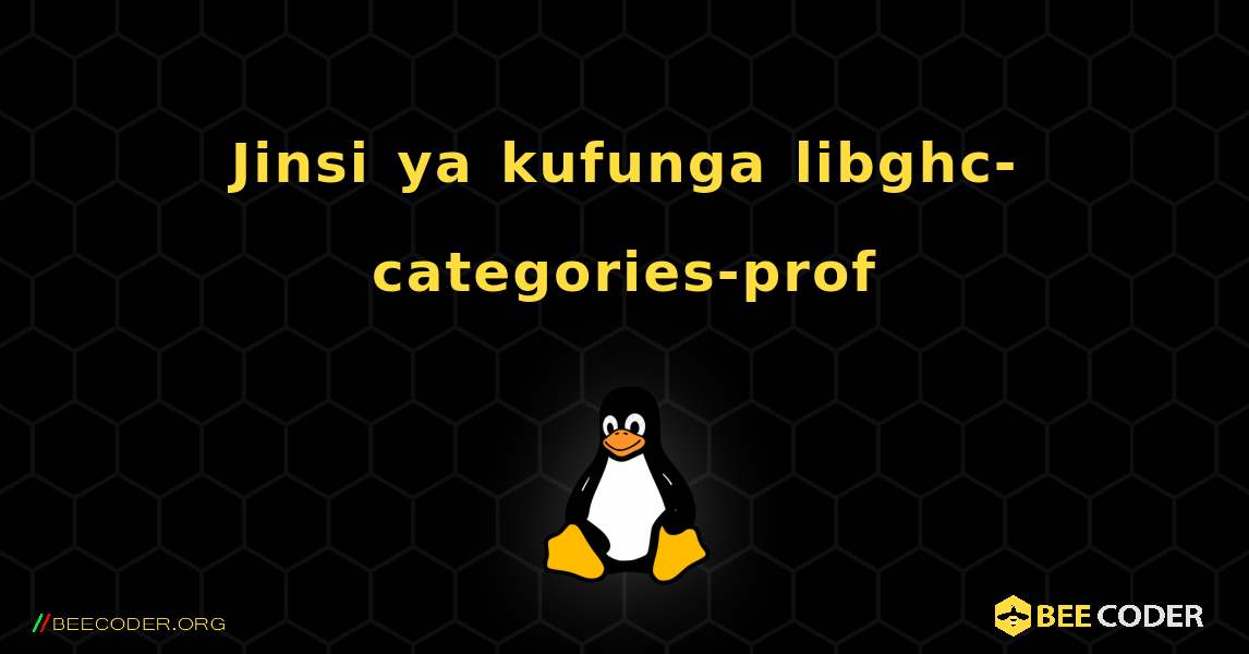 Jinsi ya kufunga libghc-categories-prof . Linux