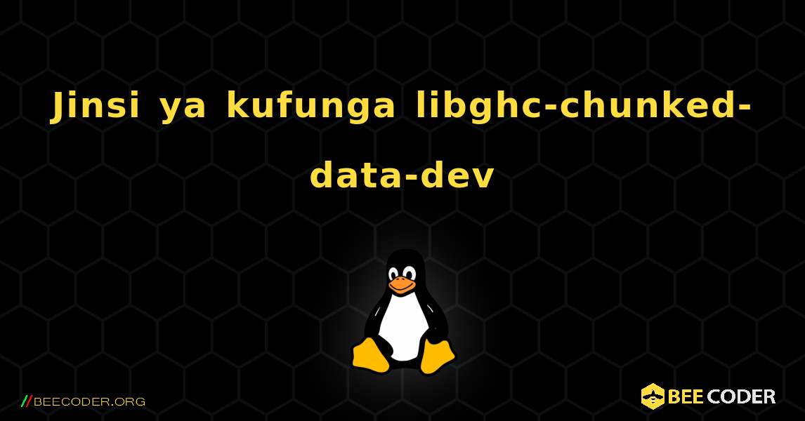 Jinsi ya kufunga libghc-chunked-data-dev . Linux