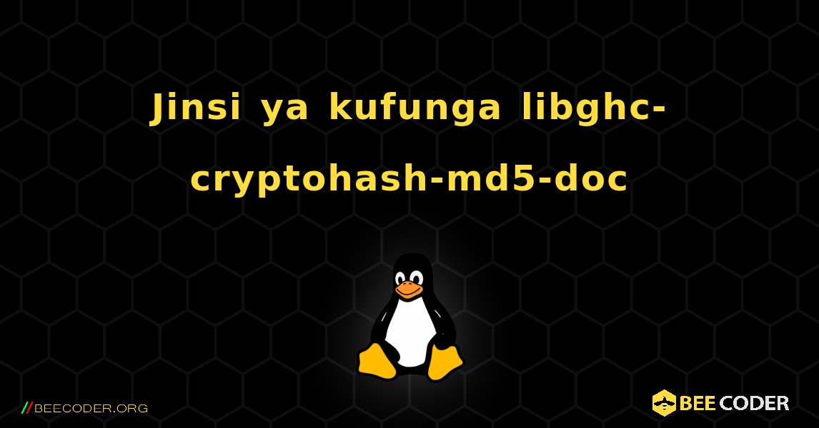 Jinsi ya kufunga libghc-cryptohash-md5-doc . Linux