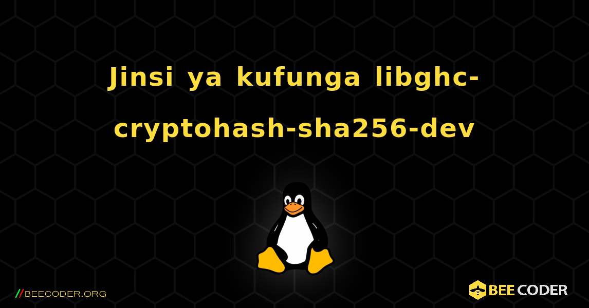 Jinsi ya kufunga libghc-cryptohash-sha256-dev . Linux