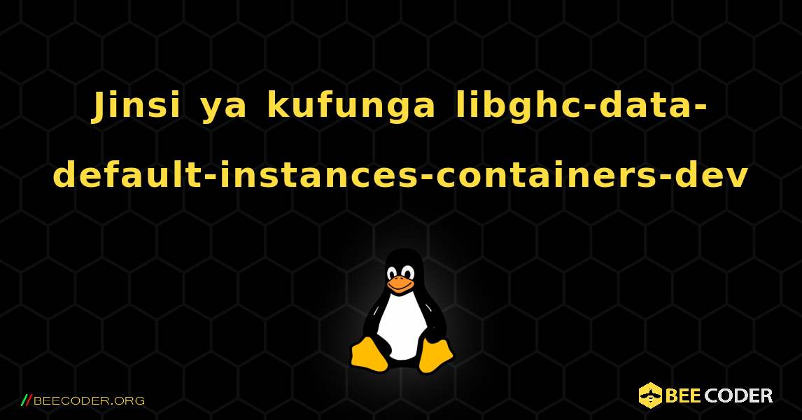 Jinsi ya kufunga libghc-data-default-instances-containers-dev . Linux